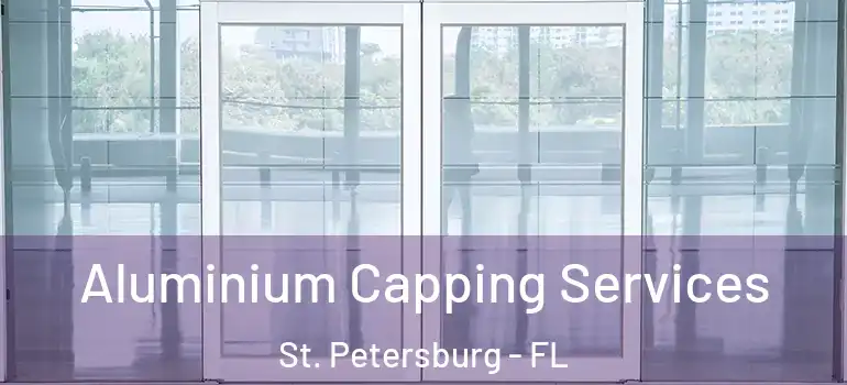  Aluminium Capping Services St. Petersburg - FL