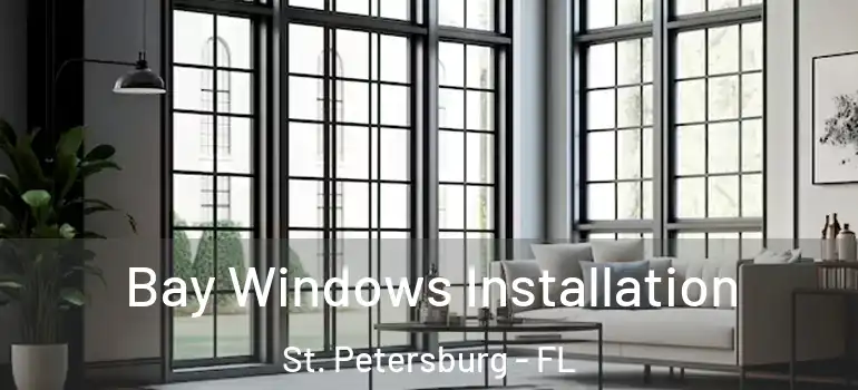  Bay Windows Installation St. Petersburg - FL