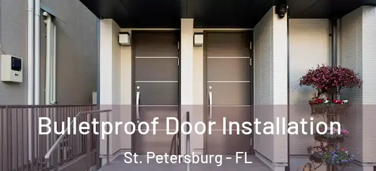  Bulletproof Door Installation St. Petersburg - FL