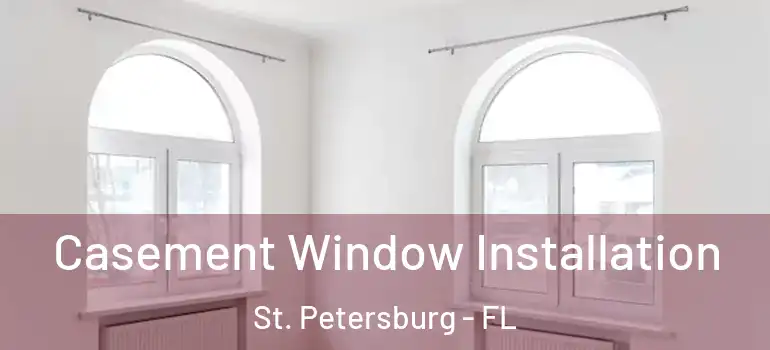  Casement Window Installation St. Petersburg - FL
