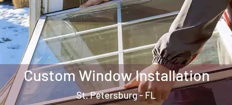 Custom Window Installation St. Petersburg - FL