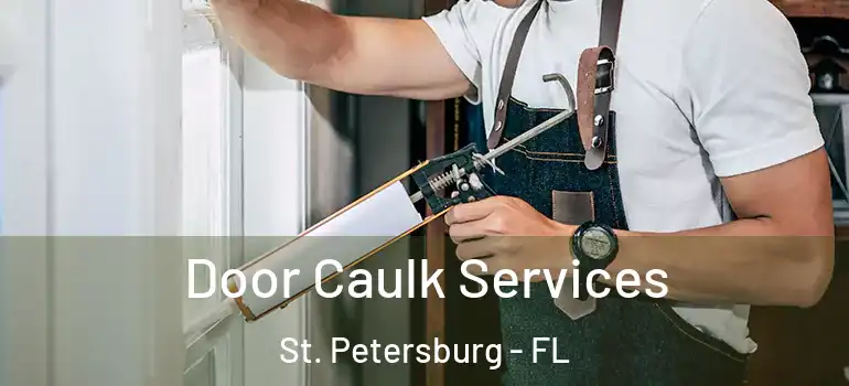  Door Caulk Services St. Petersburg - FL