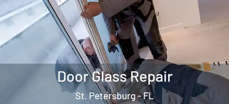  Door Glass Repair St. Petersburg - FL