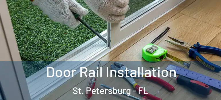  Door Rail Installation St. Petersburg - FL