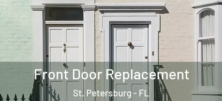  Front Door Replacement St. Petersburg - FL