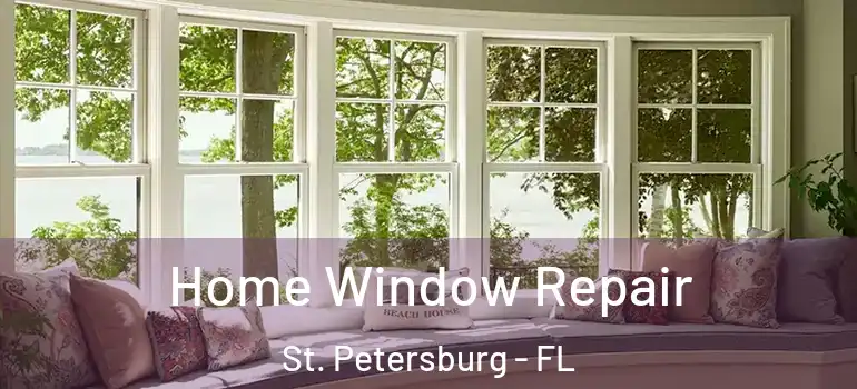  Home Window Repair St. Petersburg - FL