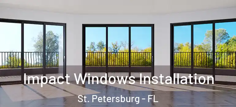  Impact Windows Installation St. Petersburg - FL