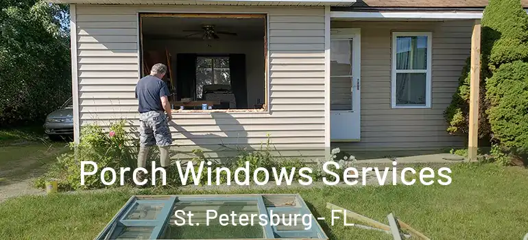  Porch Windows Services St. Petersburg - FL