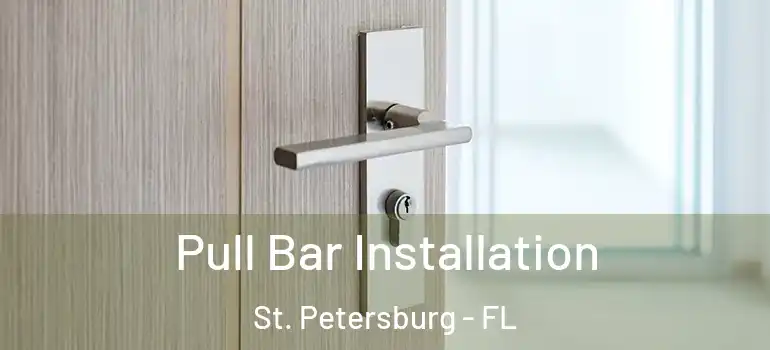  Pull Bar Installation St. Petersburg - FL