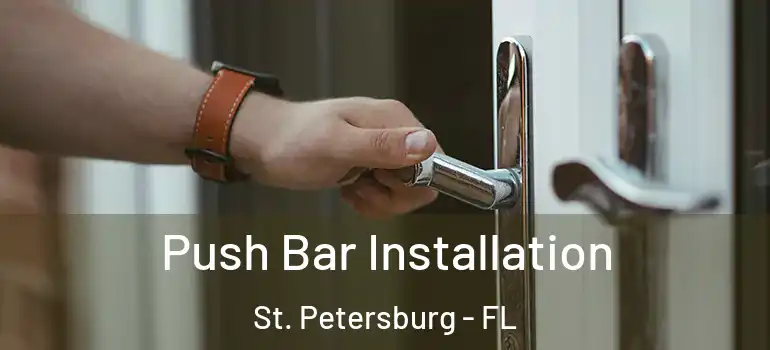  Push Bar Installation St. Petersburg - FL