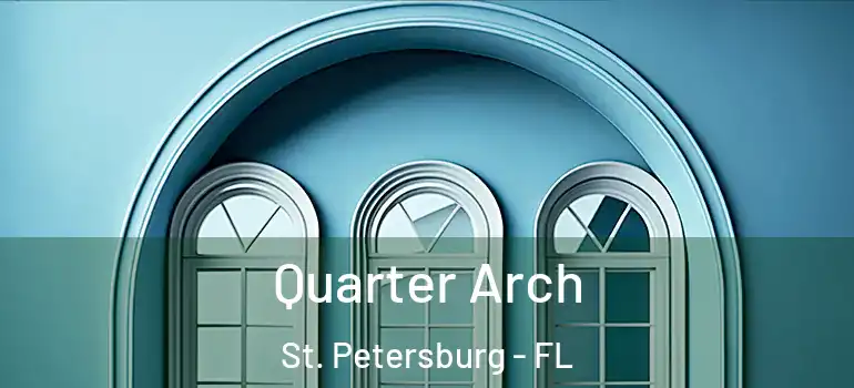  Quarter Arch St. Petersburg - FL