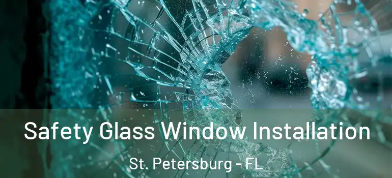  Safety Glass Window Installation St. Petersburg - FL