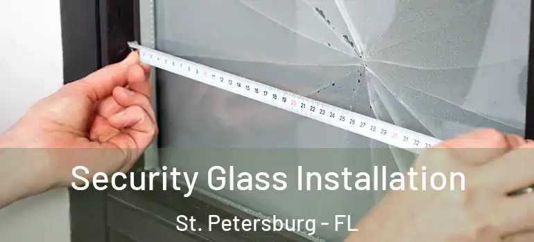  Security Glass Installation St. Petersburg - FL