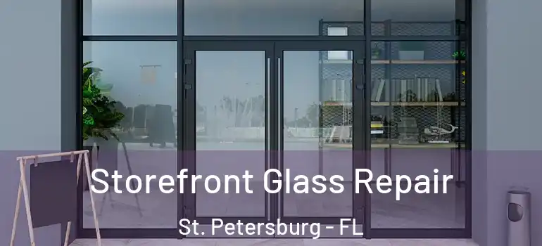  Storefront Glass Repair St. Petersburg - FL