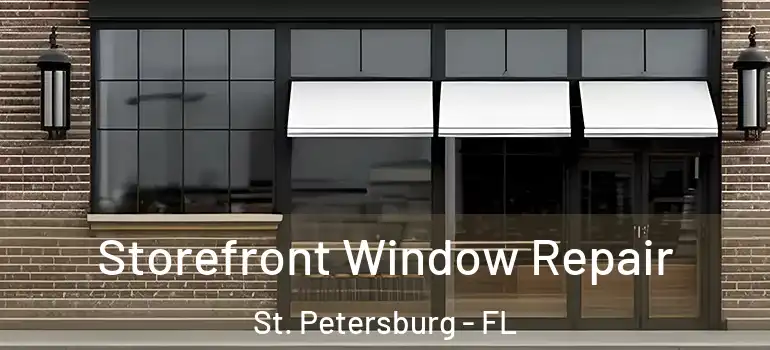  Storefront Window Repair St. Petersburg - FL