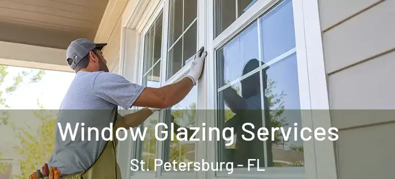  Window Glazing Services St. Petersburg - FL
