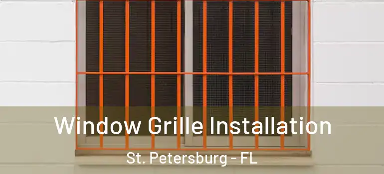  Window Grille Installation St. Petersburg - FL