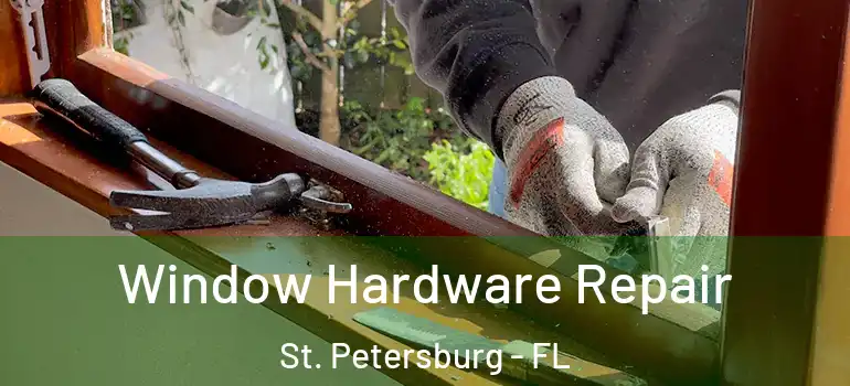  Window Hardware Repair St. Petersburg - FL