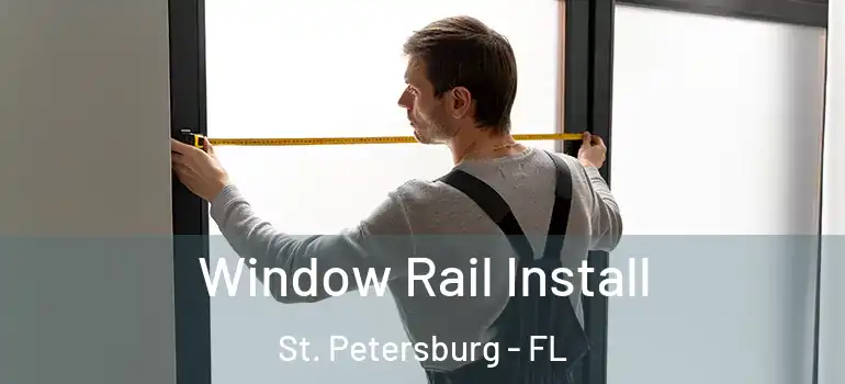  Window Rail Install St. Petersburg - FL