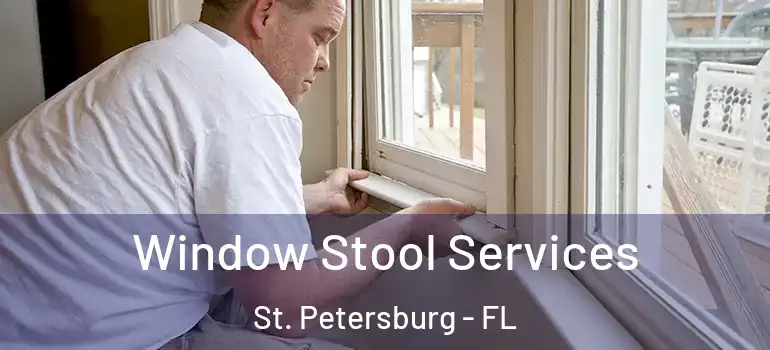  Window Stool Services St. Petersburg - FL